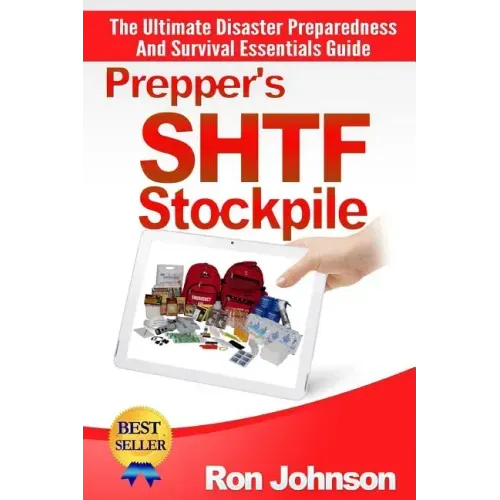 Prepper's SHTF Stockpile: The Ultimate Disaster Preparedness And Survival Essentials Guide