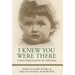 I Knew You Were There: A Stolen Child's Search for Her Irish Mother