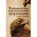 Woodburning for Beginners: Learn the Secrets of Drawing With Fire With Minimal Tools: Woodburning for Beginners: Learn the Secrets of Drawing Wit