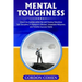 Mental Toughness: Unlock the Spartan within You and Develop Relentless Self-Discipline, A Champion's Mindset, Unbeatable Willpower, and