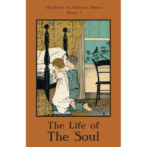 The Life of the Soul: Highway to Heaven Series