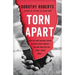 Torn Apart: How the Child Welfare System Destroys Black Families--And How Abolition Can Build a Safer World