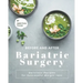 Before and After Bariatric Surgery: Delicious Recipes for Successful Weight Loss