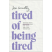 Tired of Being Tired: Receive God's Realistic Rest for Your Soul-Deep Exhaustion