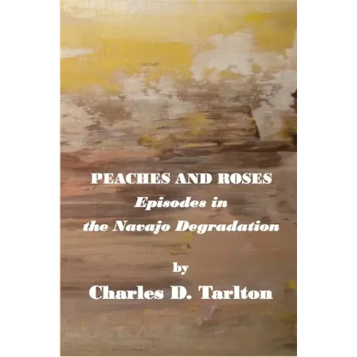 Peaches and Roses- Episodes in the Navajo Degradation: Episoded in the Navajo Degredation