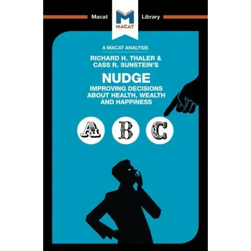 An Analysis of Richard H. Thaler and Cass R. Sunstein's Nudge: Improving Decisions about Health, Wealth and Happiness