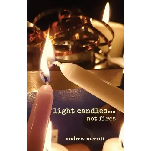 light candles...not fires