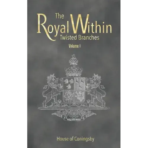 The Royal Within: Twisted Branches - Volume I