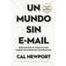 Un Mundo Sin E-mail (a World Without E-Mail, Spanish Edition): Reimaginar El Trabajo En Una Época Con Exceso de Comunicación