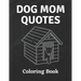 Dog Mom Quotes Coloring Book: Dog Mom Coloring Book: All Ages Dog mom Coloring Book