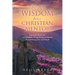 Words of Wisdom From a Christian Mentor: Practical, Real-Life, and Holistic Advice for the Graduate Transitioning into Adulthood