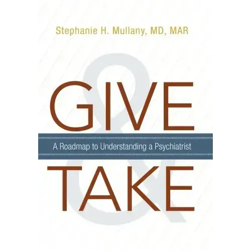 Give and Take: A Roadmap to Understanding a Psychiatrist