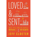 Loved and Sent: How Two Words Define Who You Are and Why You Matter