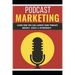 Podcast Marketing: Podcast