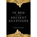 In Bed with the Ancient Egyptians