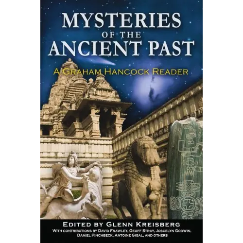 Mysteries of the Ancient Past: A Graham Hancock Reader
