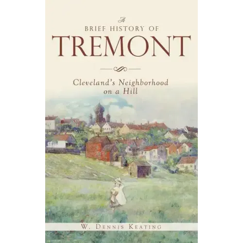 A Brief History of Tremont: Cleveland's Neighborhood on a Hill