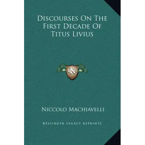 Discourses on the First Decade of Titus Livius