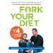 Fork Your Diet: Stop Falling for Frauds: Master Four Fundamentals of Good Health
