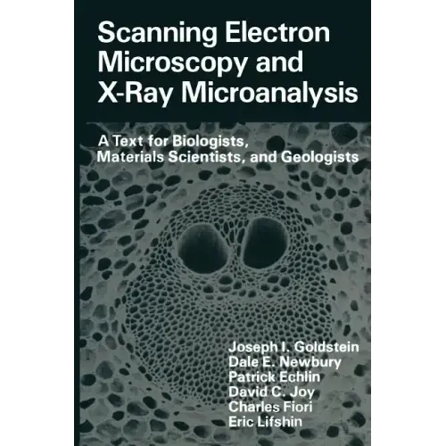 Scanning Electron Microscopy and X-Ray Microanalysis: A Text for Biologists, Materials Scientists, and Geologists