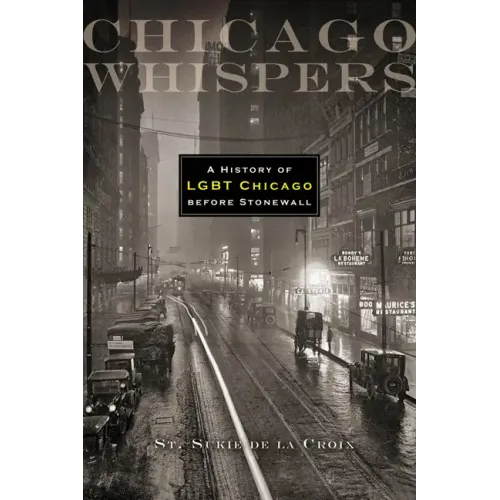 Chicago Whispers: A History of LGBT Chicago Before Stonewall
