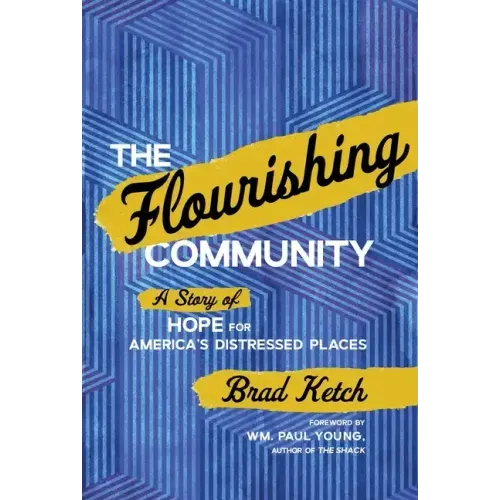 The Flourishing Community: A Story of Hope for America's Distressed Places