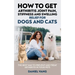 How To Get Arthritis Joint Pain, Stiffness And Swelling Relief For Dogs And Cats