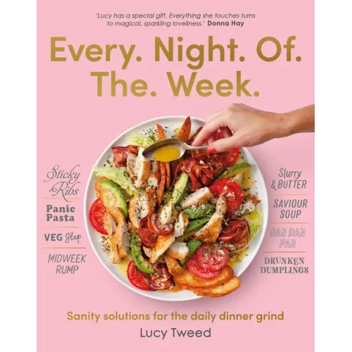 Every Night of the Week: Sanity Solutions for the Daily Dinner Grind