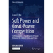 Soft Power and Great-Power Competition: Shifting Sands in the Balance of Power Between the United States and China