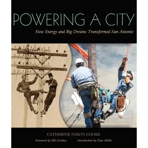 Powering a City: How Energy and Big Dreams Transformed San Antonio