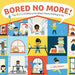 Bored No More!: The ABCs of What to Do When There's Nothing to Do