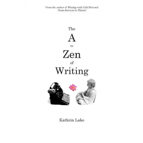 The A to Zen of Writing