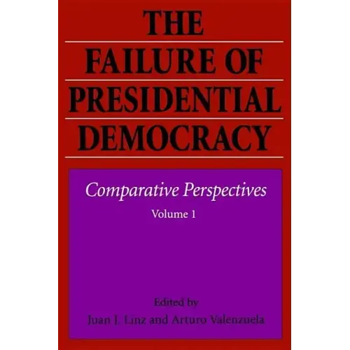 The Failure of Presidential Democracy