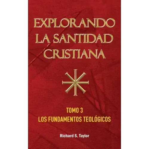 Explorando la Santidad Cristiana: Tomo 3, Los Fundamentos Teológicos
