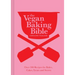 The Vegan Baking Bible: Over 300 Recipes for Bakes, Cakes, Treats and Sweets