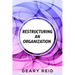 Restructuring an Organization: When restructuring an organization, change can be a good thing.