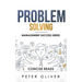 Problem Solving: Solve Any Problem Like a Trained Consultant