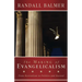 The Making of Evangelicalism: From Revivalism to Politics and Beyond
