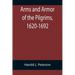 Arms and Armor of the Pilgrims, 1620-1692