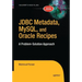 JDBC Metadata, Mysql, and Oracle Recipes: A Problem-Solution Approach