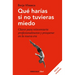 Qué Harías Si No Tuvieras Miedo