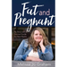 Fat and Pregnant