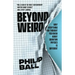 Beyond Weird: Why Everything You Thought You Knew about Quantum Physics Is Different
