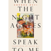 When the Night Agrees to Speak to Me
