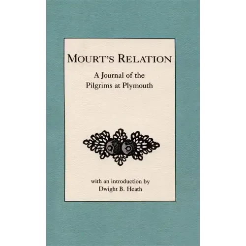 Mourt's Relation: A Journal of the Pilgrims at Plymouth