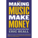 Making Music Make Money - 2nd Edition: An Insider's Guide to Becoming Your Own Music Publisher by Eric Beall