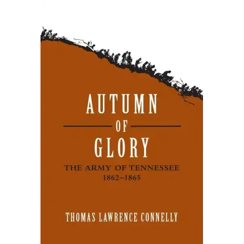 Autumn of Glory: The Army of Tennessee, 1862-1865