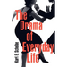 The Drama of Everyday Life