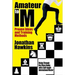 Amateur to IM: Proven Ideas and Training Methods