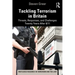 Tackling Terrorism in Britain: Threats, Responses, and Challenges Twenty Years After 9/11